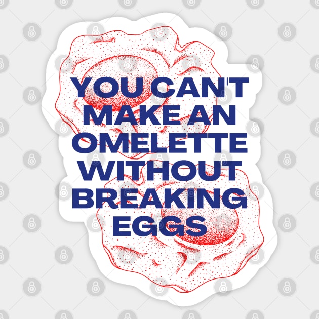 You Can't Make an Omelette Without Breaking Eggs - Motivational Quotes Sticker by Millusti